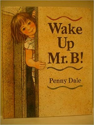 Wake Up Mr. B! by Penny Dale