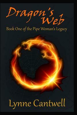 Dragon's Web: Book 1 of the Pipe Woman's Legacy by Lynne Cantwell