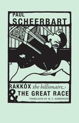 Rakkóx the Billionaire & the Great Race by Paul Scheerbart