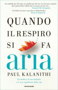 Quando il respiro si fa aria by Paul Kalanithi, Manuela Faimali