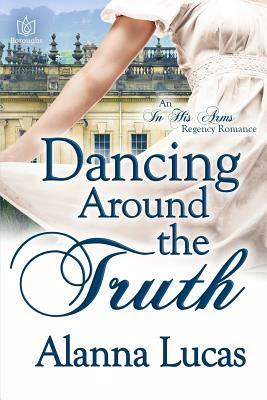 Dancing Around the Truth by Alanna Lucas