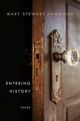 Entering History: Poems by Mary Stewart Hammond