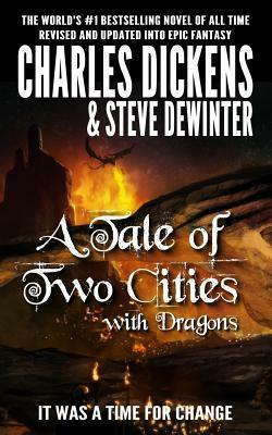 A Tale of Two Cities with Dragons by Charles Dickens, Steve DeWinter