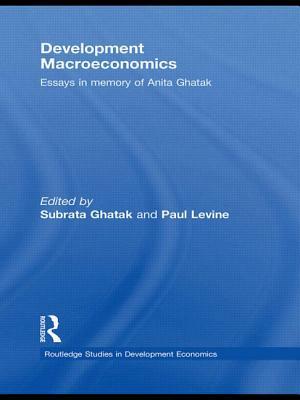 Development Macroeconomics: Essays in Memory of Anita Ghatak by 