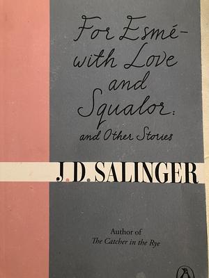 For Esme - with Love and Squalor: And Other Stories by J.D. Salinger