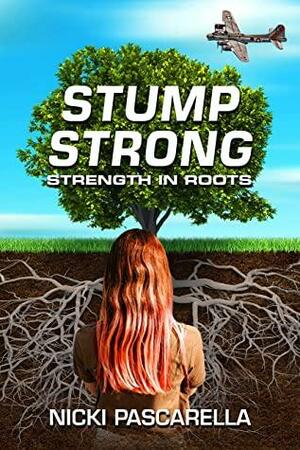 StumpStrong: Strength In Roots by Nicki Pascarella