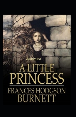 A Little Princess annotated by Frances Hodgson Burnett by Frances Hodgson Burnett