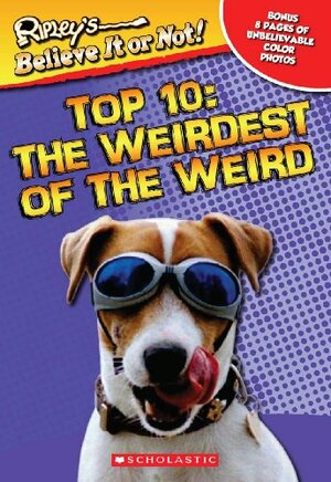 Top 10: The Weirdest of the Weird by Ripley Entertainment Inc.