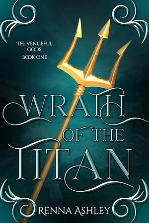 Wrath of the Titan by Renna Ashley