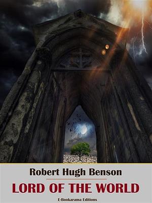 Lord of the World by Robert Hugh Benson