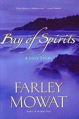 Bay of Spirits: A Love Story by Farley Mowat