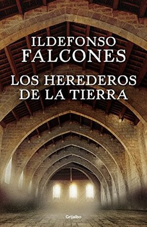 Los herederos de la tierra by Ildefonso Falcones