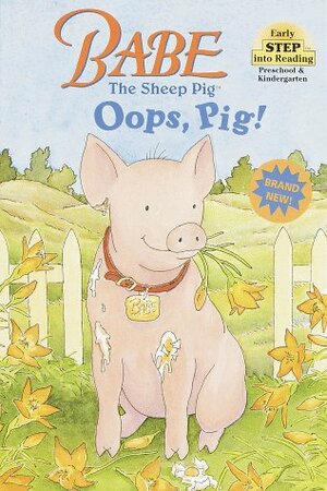 Babe the Sheep Pig: Oops, Pig! by Shana Corey, Donald Cook