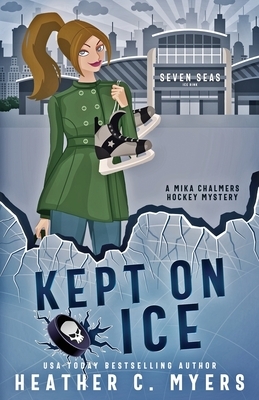 Kept on Ice: A Mika Chalmers Hockey Mystery by Heather C. Myers