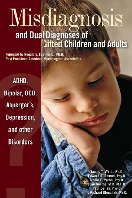 Misdiagnosis and Dual Diagnoses of Gifted Children and Adults: ADHD, Bipolar, Ocd, Asperger's, Depression, and Other Disorders by James T. Webb, Edward R. Amend