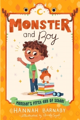 Monster and Boy: Monster's First Day of School by Hannah Barnaby