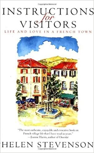 Instructions for Visitors: Life and Love in a French Town by Helen Stevenson