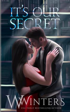 It's Our Secret by Willow Winters, W. Winters