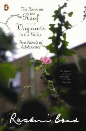 The Room on the Roof and Vagrants in the Valley- Two Novels of Adolescence by Ruskin Bond