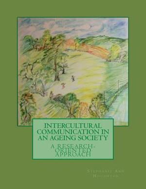 Intercultural Communication in an Ageing Society by Stephanie Ann Houghton