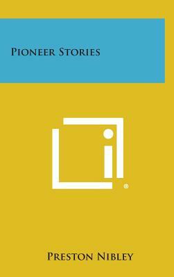 Pioneer Stories by Preston Nibley