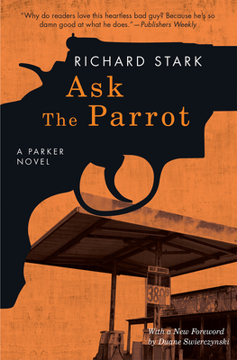 Ask the Parrot: A Parker Novel by Richard Stark