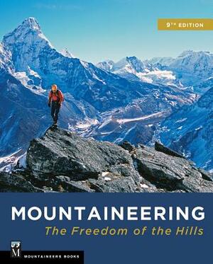 Mountaineering: The Freedom of the Hills by The Mountaineers Club