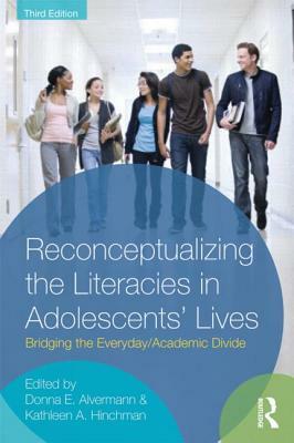 Reconceptualizing the Literacies in Adolescents' Lives: Bridging the Everyday/Academic Divide by 