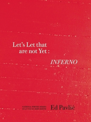Let's Let That Are Not Yet : Inferno by Ed Pavlić