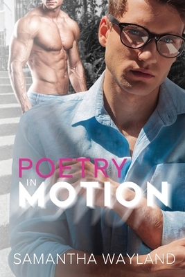 Poetry in Motion by Samantha Wayland