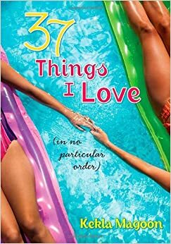 37 Things I Love (in No Particular Order) by Kekla Magoon