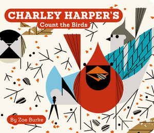 Charley Harper's Count the Birds by Zoe Burke, Charley Harper