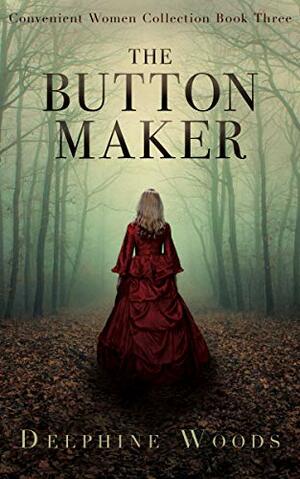 The Button Maker: A Victorian Mystery-Thriller by Delphine Woods