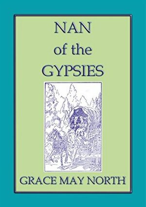 Nan of the Gypsies by Grace May North