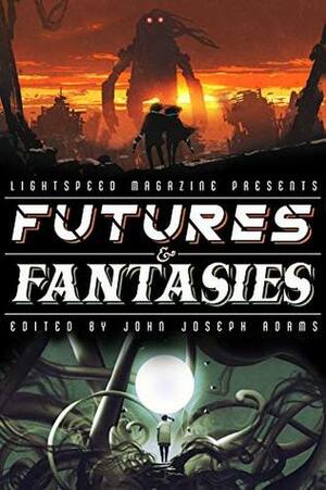 Futures & Fantasies by Sofia Samatar, Hugh Howey, Caroline M. Yoachim, Carmen Maria Machado, Seanan McGuire, Charlie Jane Anders, Adam-Troy Castro, Ashok K. Banker, Ken Liu, John Joseph Adams