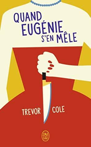 Quand Eugénie s'en mêle by Trevor Cole