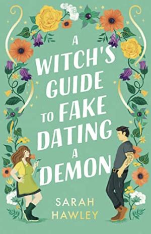 A Witch's Guide to Fake Dating a Demon by Sarah Hawley