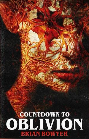 Countdown to Oblivion by Brian Bowyer