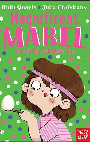 Magnificent Mabel and the Egg and Spoon Race by Ruth Quayle