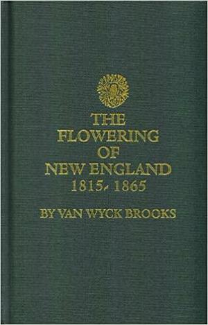 The Flowering of New England by Van Wyck Brooks