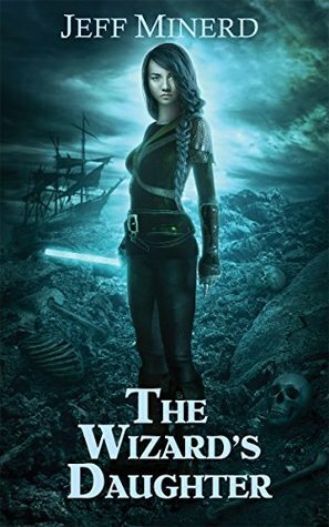 The Wizard's Daughter (Sky Riders of Etherium Book 2) by Jeff Minerd