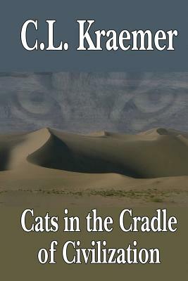 Cats in the Cradle of Civilization by C. L. Kraemer