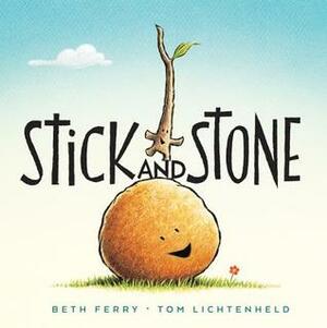 Stick and Stone by Tom Lichtenheld, Beth Ferry