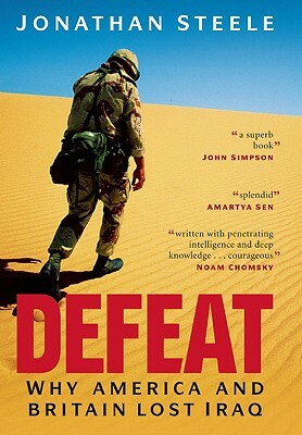 Defeat: Why America and Britain Lost Iraq by Jonathan Steele