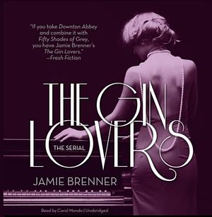 The Gin Lovers: The Serial by Jamie Brenner