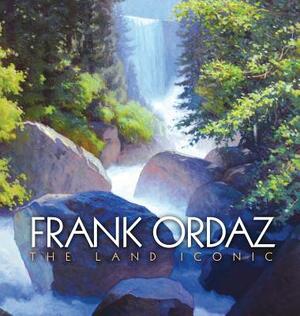 Frank Ordaz: The Land Iconic by Frank Ordaz