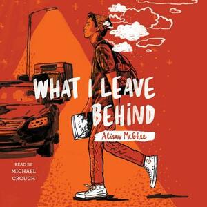 What I Leave Behind by Alison McGhee