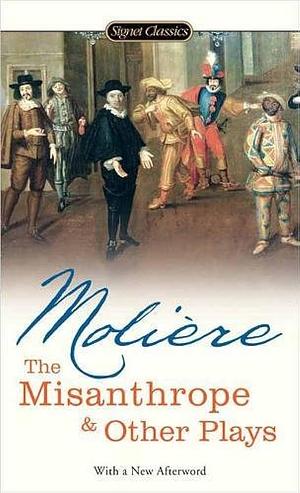 The Misanthrope and Other Plays by Molière