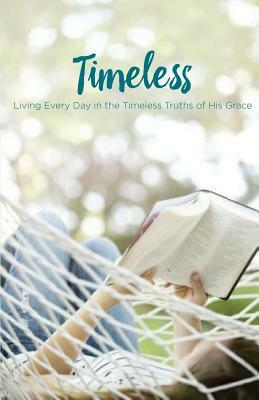 Timeless: Living Every Day in the Timeless Truths of His Grace by Linda Buxa, Diana Kerr, Jason Nelson
