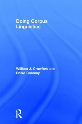 Doing Corpus Linguistics by William Crawford, Eniko Csomay